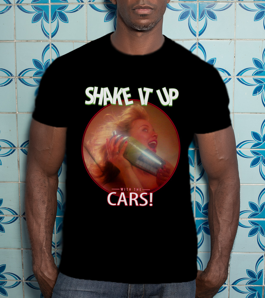 Shake It Up With The Cars T-Shirt