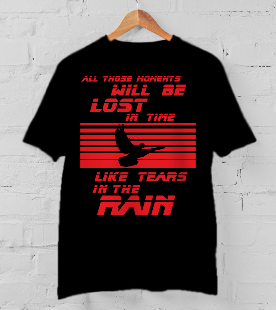 All Those Moments Will Be Lost In Time Like Tears In The Rain Blade Runner 2049 Sci Fi Movie T-Shirt
