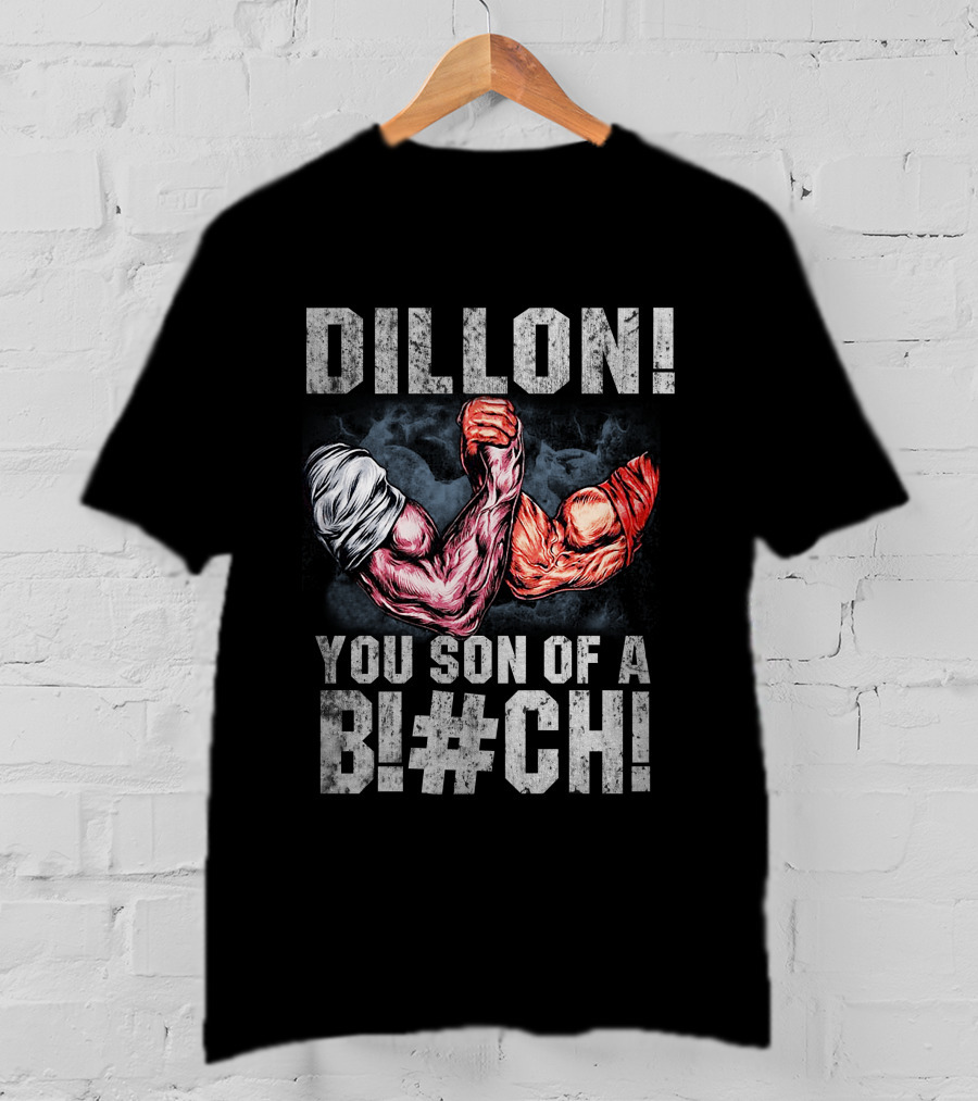 Dillon You Son Of A Bl#ch Predator Arm Wrestling T-Shirt