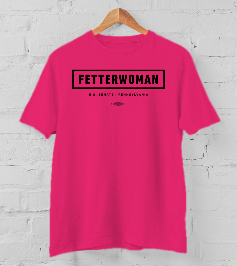 FetterWoman U.S. Senate Pennsylvania John Fetterman T-Shirt