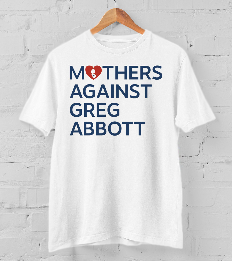 Mothers Against Greg Abbott Heart T-Shirt