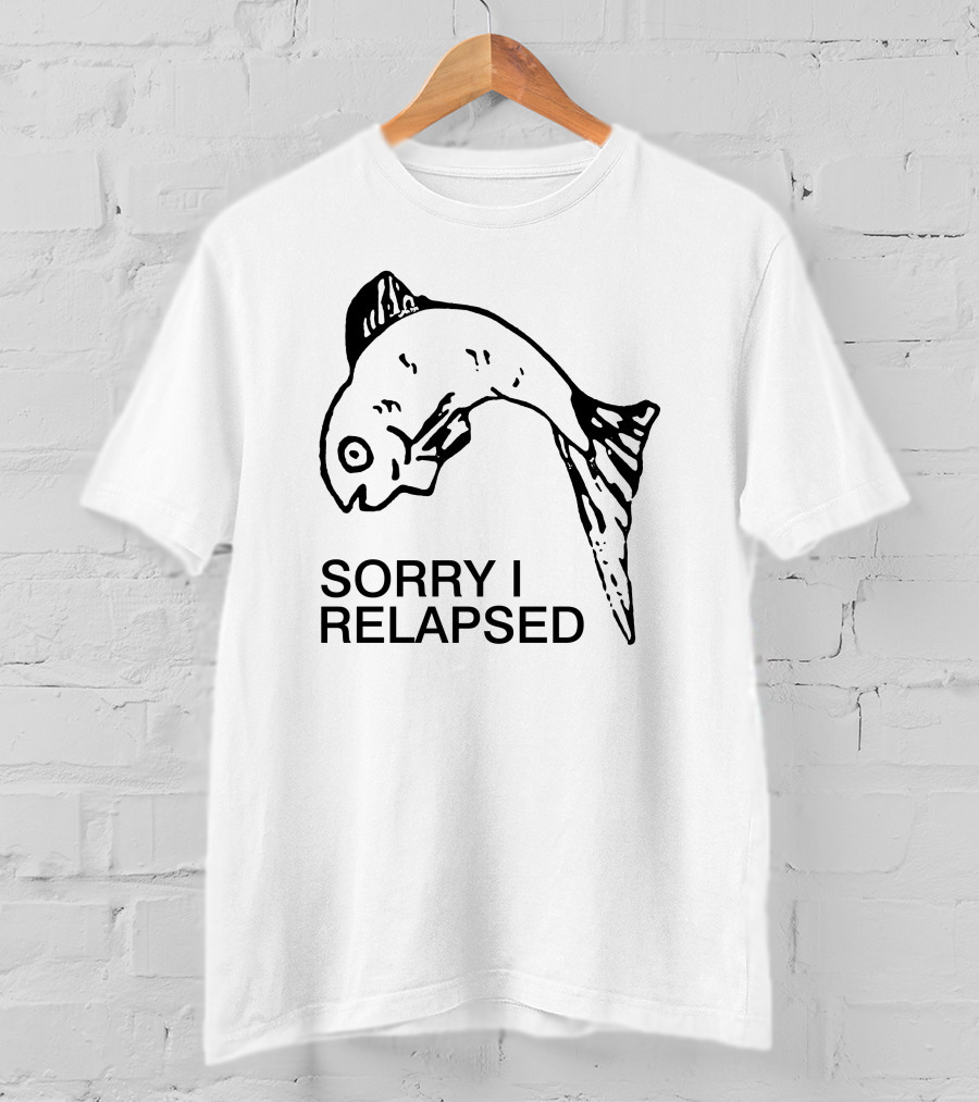 Sorry I Relapsed Fish Image T-Shirt
