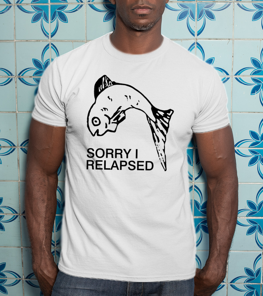 Sorry I Relapsed Fish Image T-Shirt