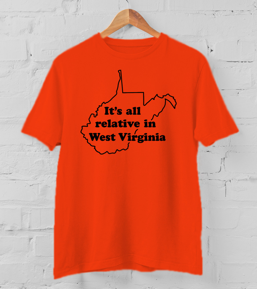 It's All Relative In West Virginia Map Outline T-Shirt