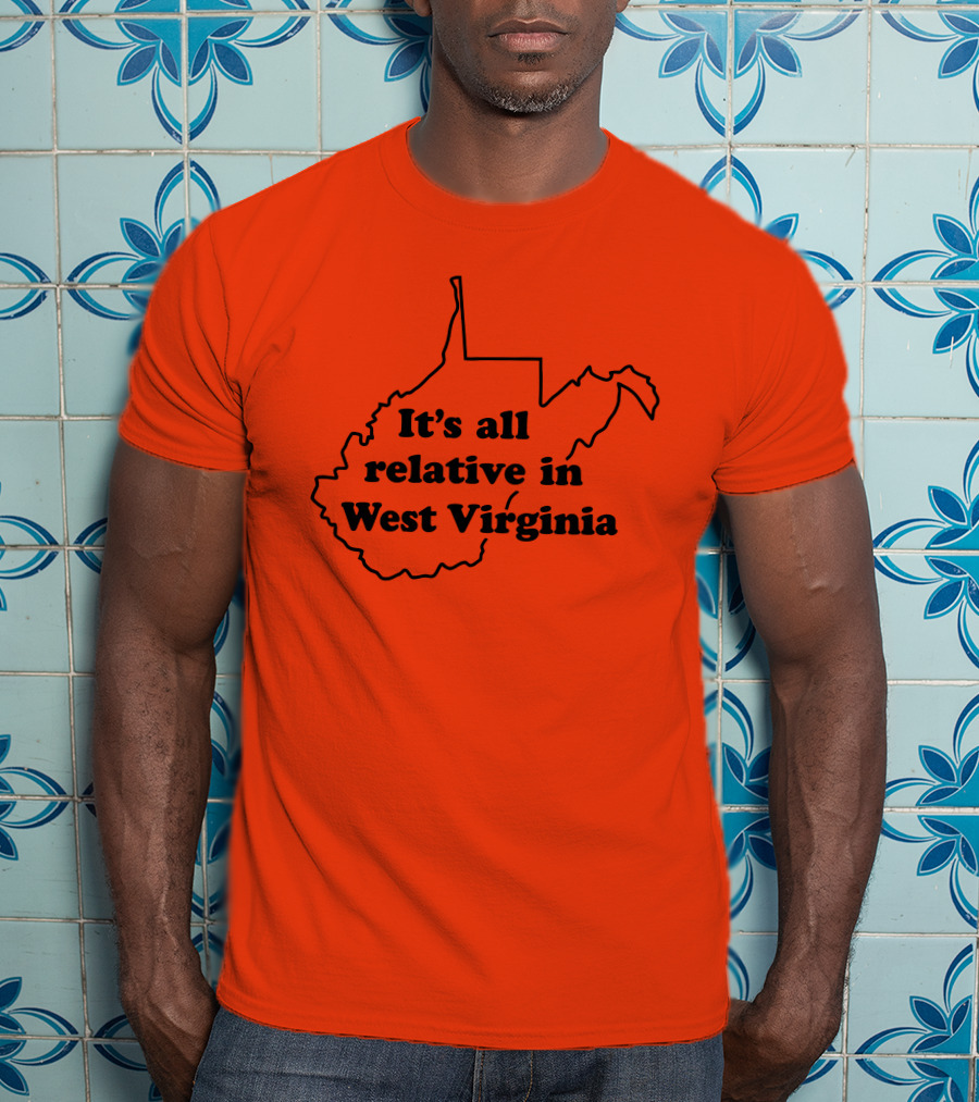 It's All Relative In West Virginia Map Outline T-Shirt