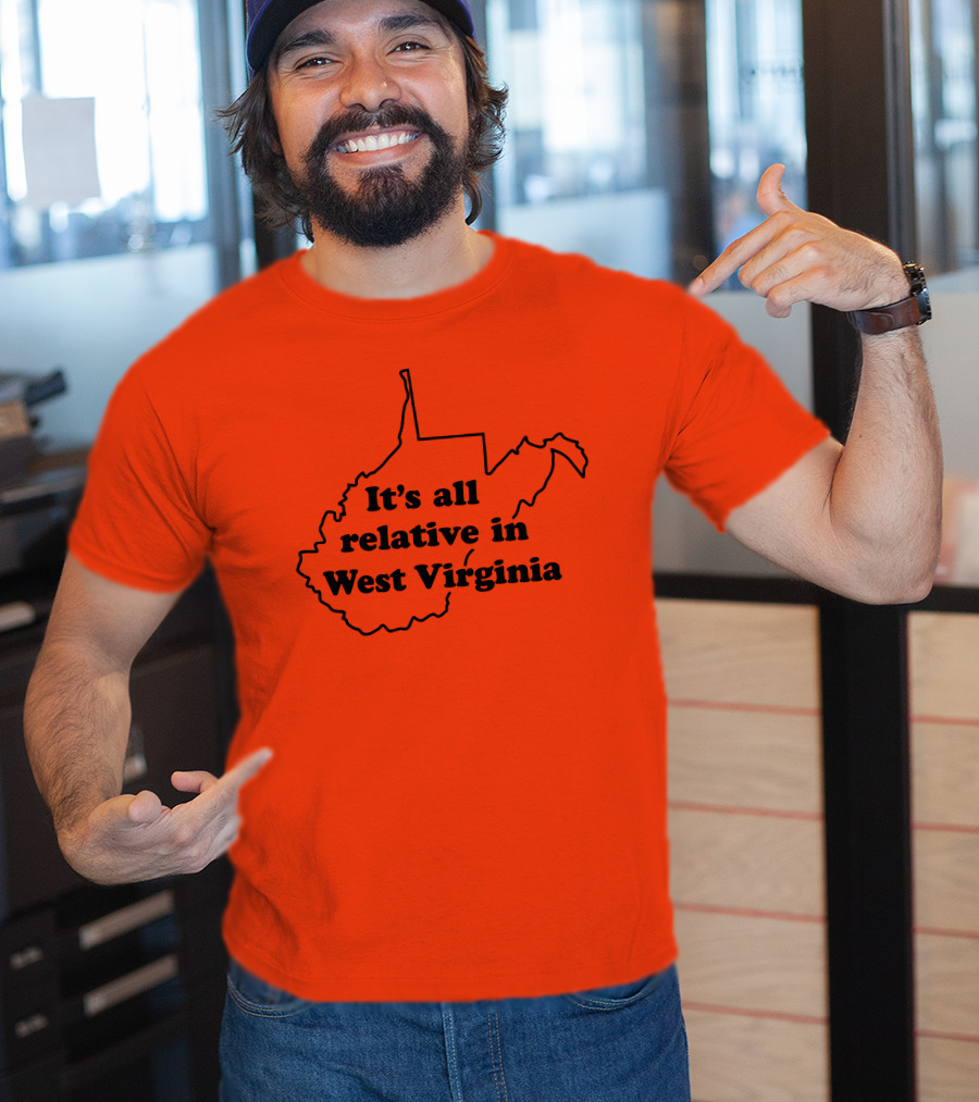 It's All Relative In West Virginia Map Outline T-Shirt