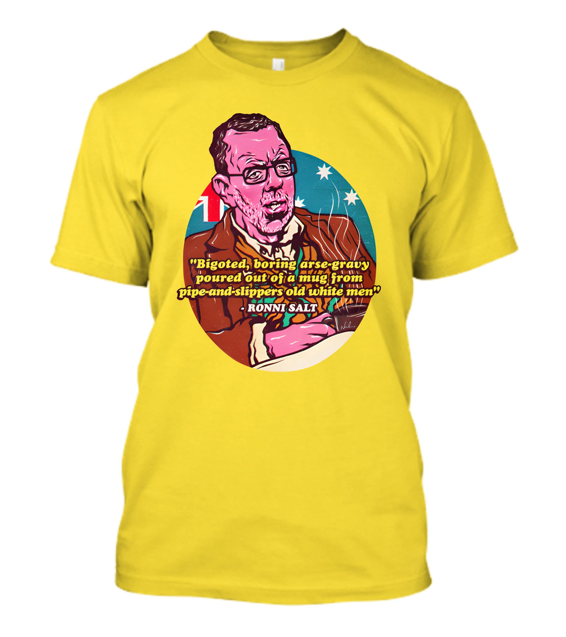 Bigoted Boring Arse-Gravy Poured Out Of A Mug From Pipe-And-Slippers Old White Men Ronni Salt T-Shirt