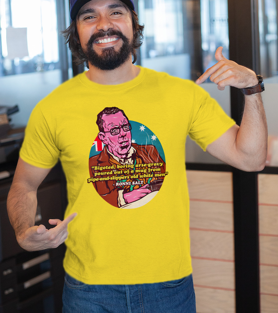 Bigoted Boring Arse-Gravy Poured Out Of A Mug From Pipe-And-Slippers Old White Men Ronni Salt T-Shirt