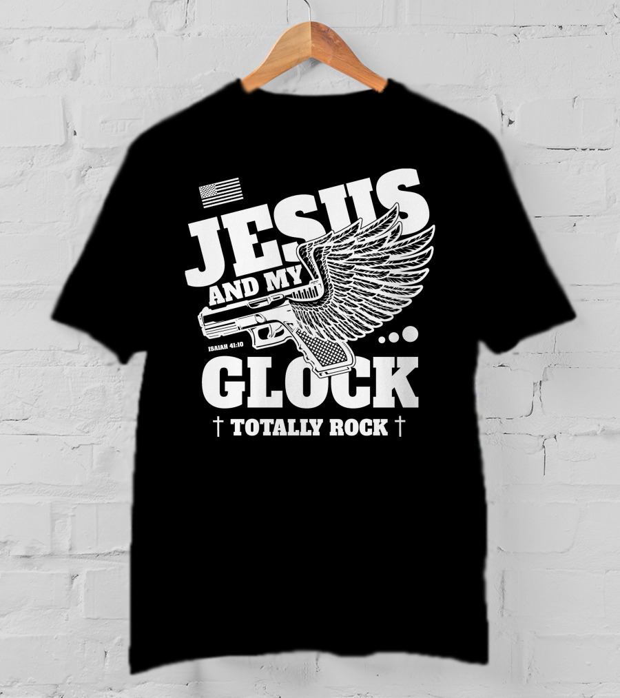 Jesus And My Glock Isaiah 41:10 Winged Totally Rock T-Shirt