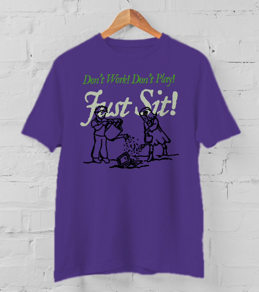 Don't Work Don't Play Just Sit Violet Don't Work Don't Play Just Sit T-Shirt