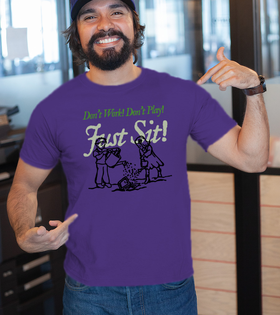 Don't Work Don't Play Just Sit Violet Don't Work Don't Play Just Sit T-Shirt