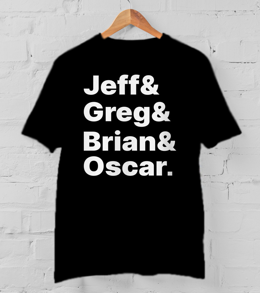 Jeff And Greg And Brian And Oscar And Tyler Greever T-Shirt