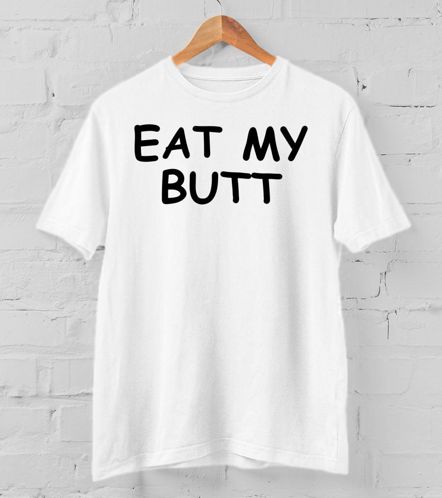 Eat My Butt White T-Shirt