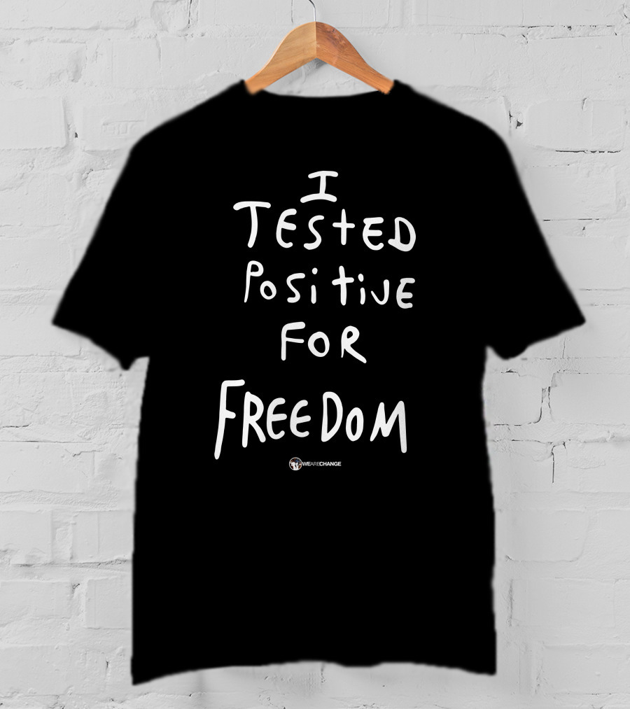 I Tested Positive For Freedom WeAreChange T-Shirt