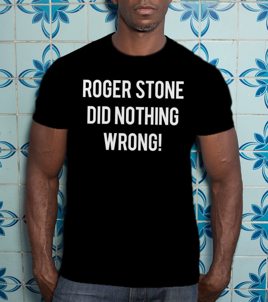 Roger Stone Did Nothing Wrong T-Shirt