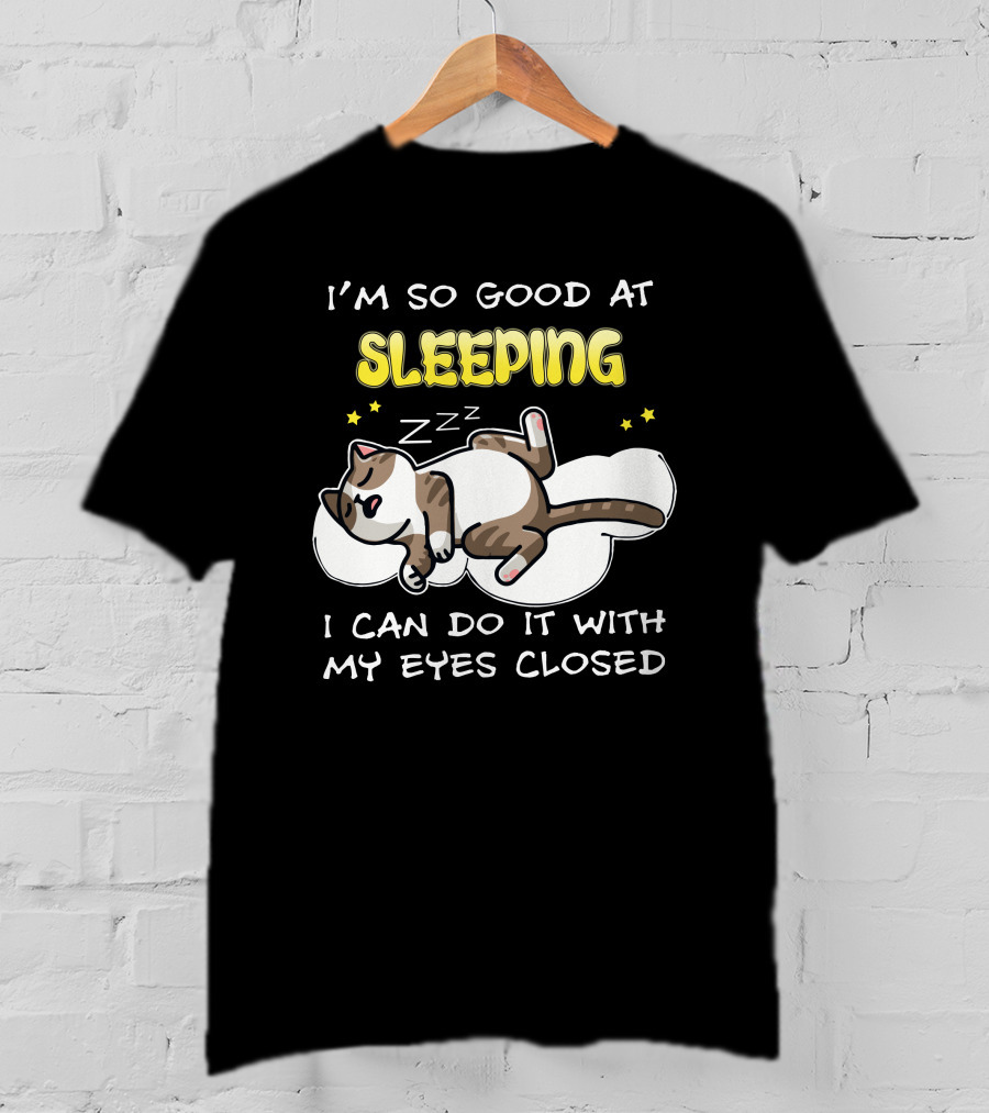 I'm So Good At Sleeping Cat On Cloud With Eyes Closed Zzz T-Shirt