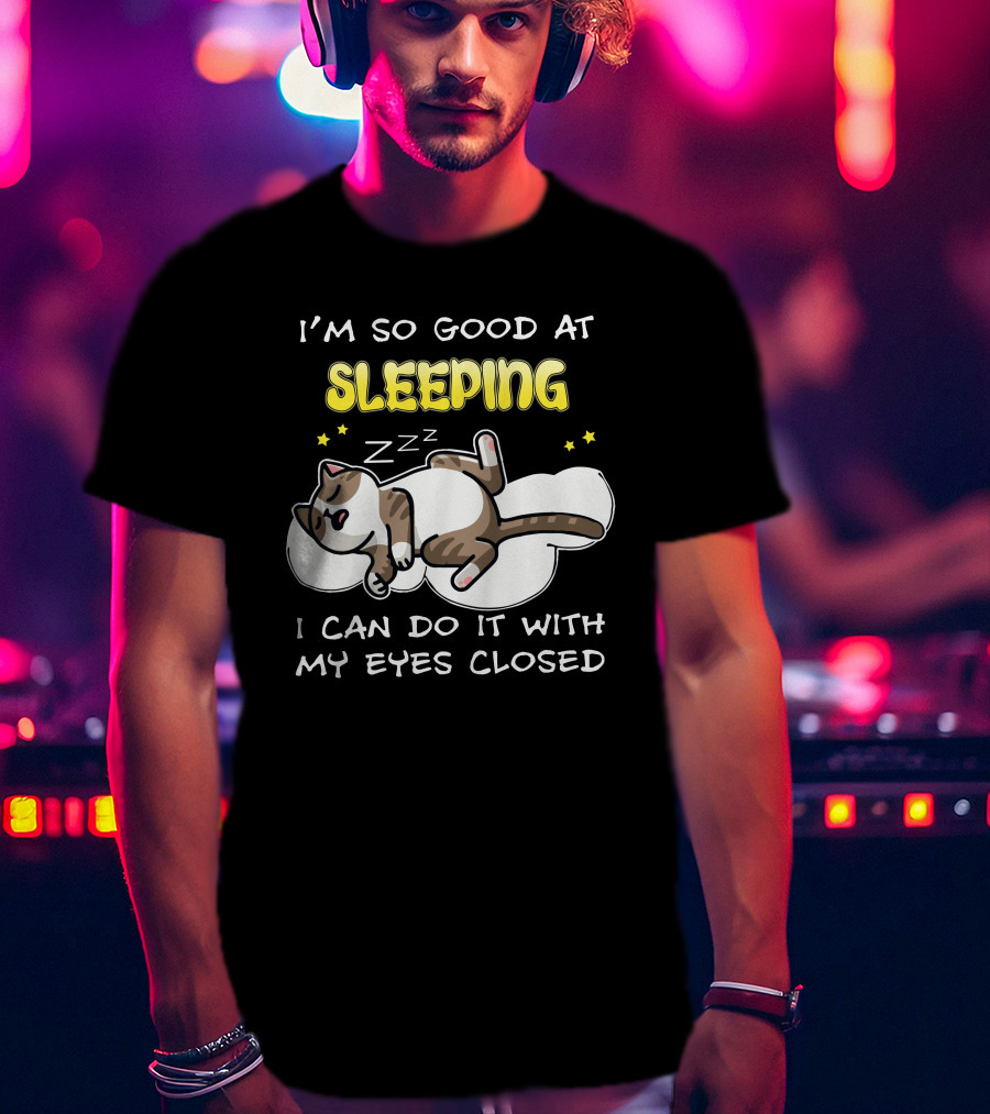 I'm So Good At Sleeping Cat On Cloud With Eyes Closed Zzz T-Shirt