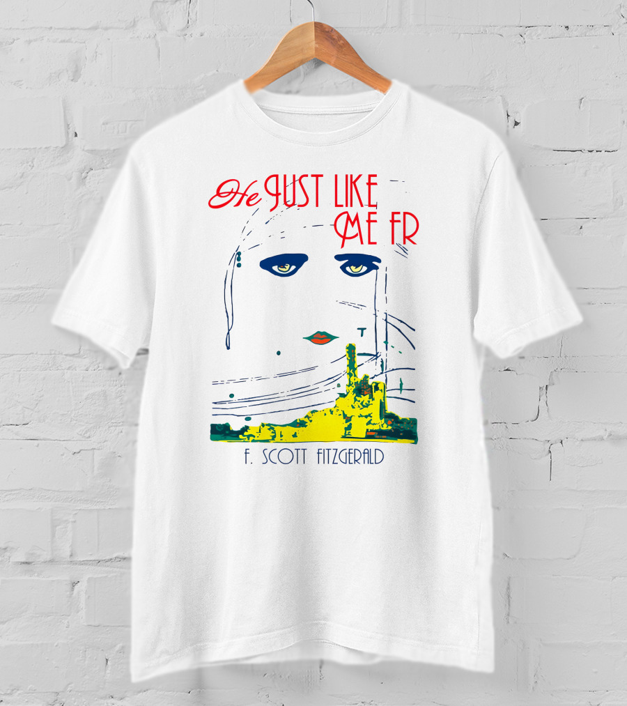 He Just Like Me Fr F. Scott Fitzgerald Gatsby Eyes T-Shirt