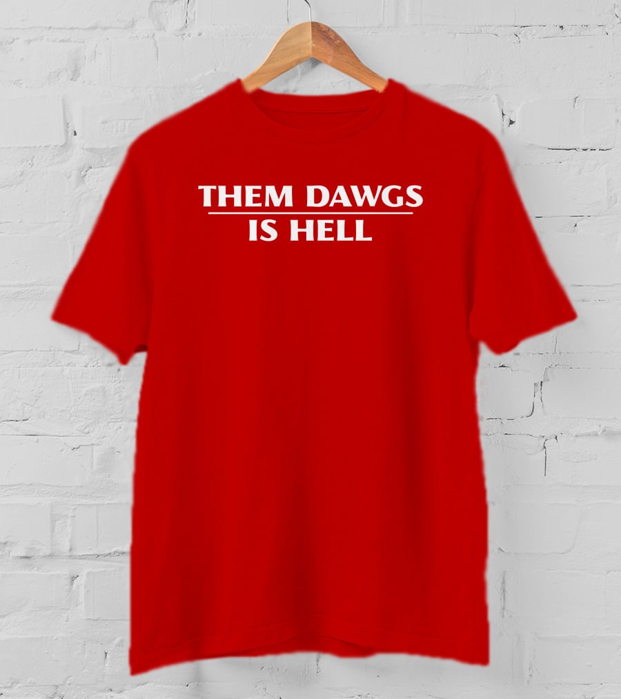 Them Dawgs Is Hell T-Shirt