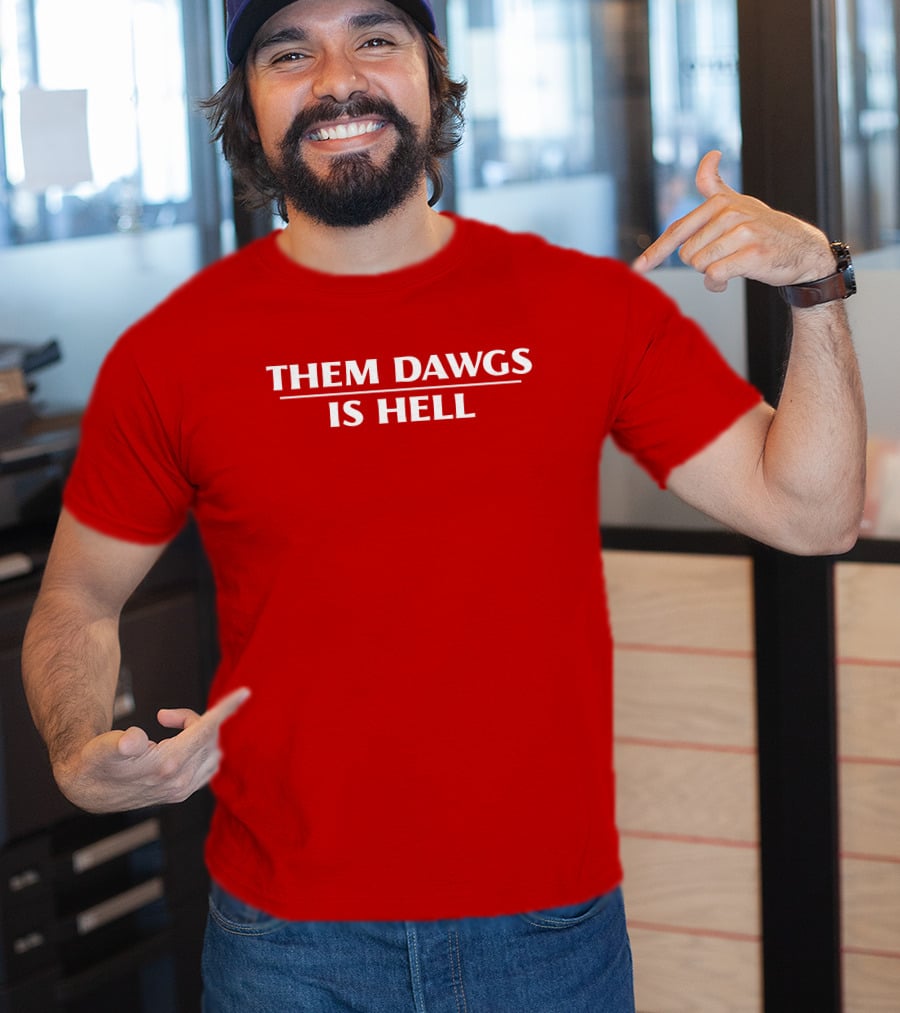 Them Dawgs Is Hell T-Shirt