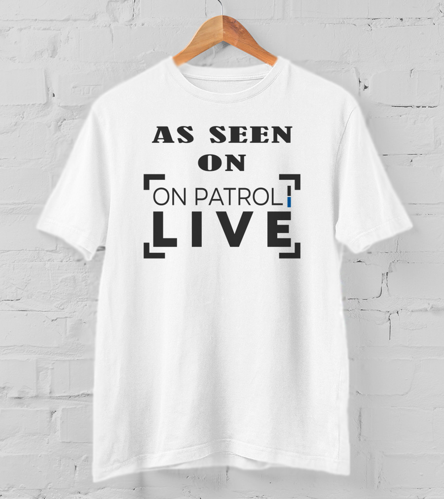 Carli Drayton As Seen On Patrol Live T-Shirt