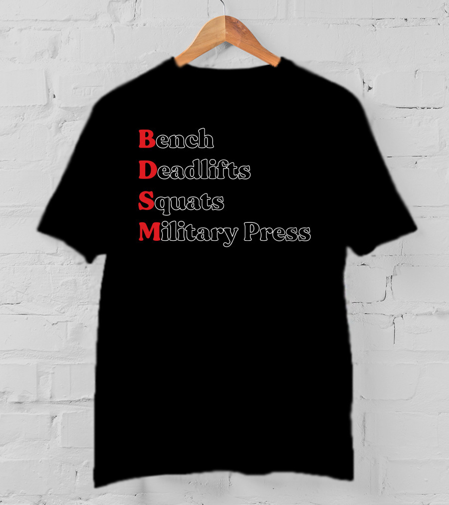 Bench Deadlifts Squats Military Press Fitness Humor T-Shirt