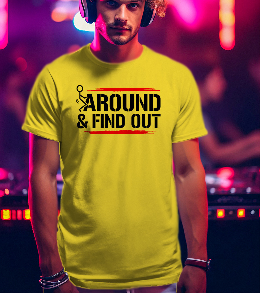 Stick Figure Warning Humor: Around And Find Out T-Shirt