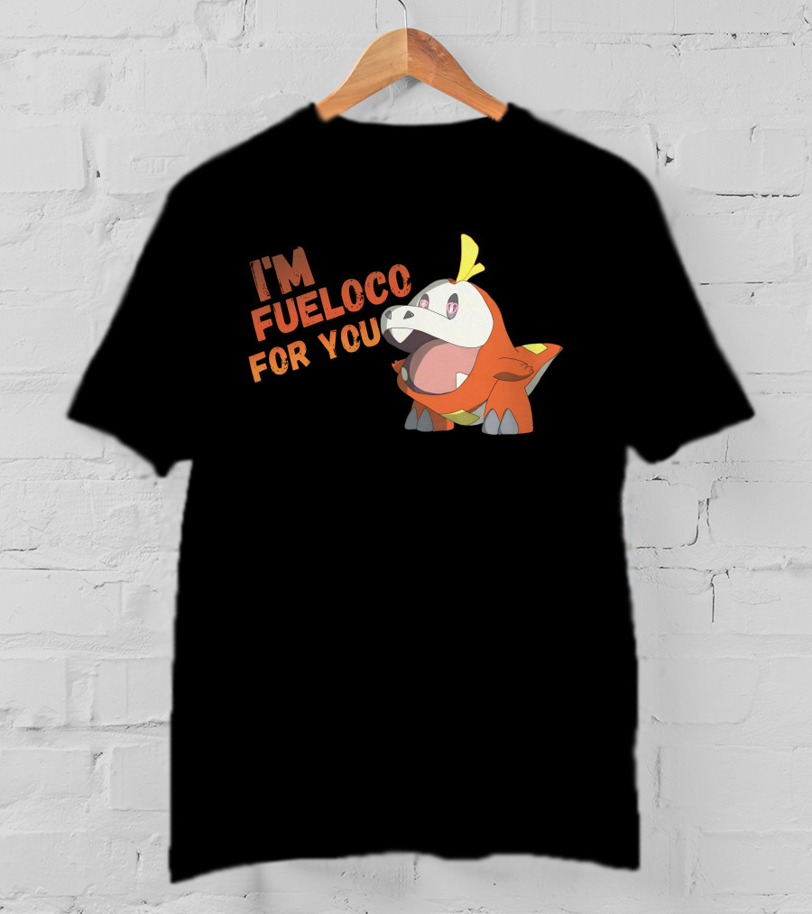 I’m Fueloco For You Fuecoco Pokémon T-Shirt
