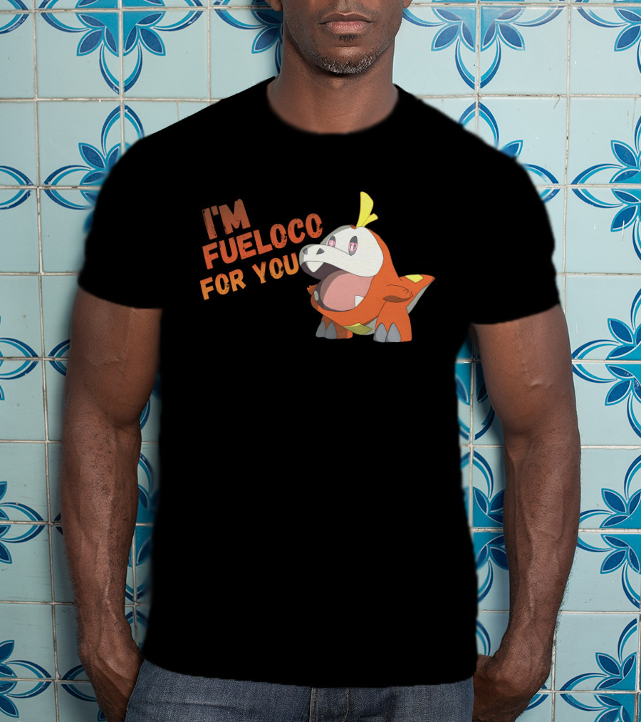 I’m Fueloco For You Fuecoco Pokémon T-Shirt