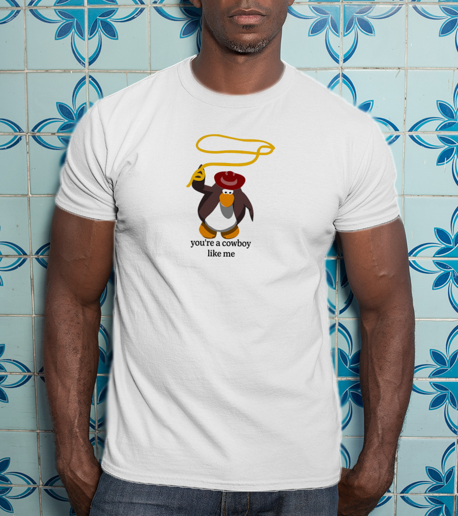 You're A Cowboy Like Me Penguin With Lasso And Hat T-Shirt