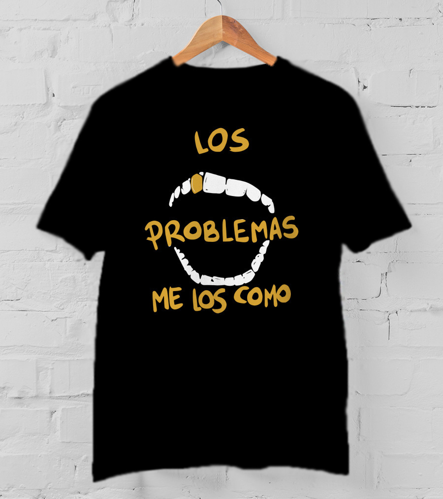 LOS PROBLEMAS ME LOS COMO Dientes Blanca Amarilla Texto T-Shirt