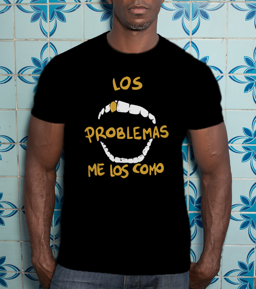 LOS PROBLEMAS ME LOS COMO Dientes Blanca Amarilla Texto T-Shirt