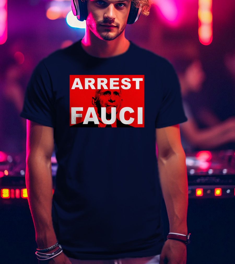 Arrest Fauci Dr. Anthony Fauci T-Shirt