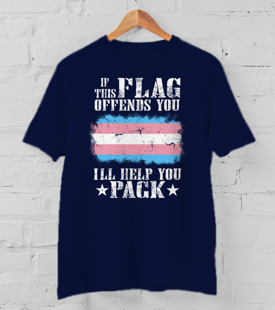 If This Flag Offends You I'll Help You Pack Transgender Pride Colors Patriotic T-Shirt