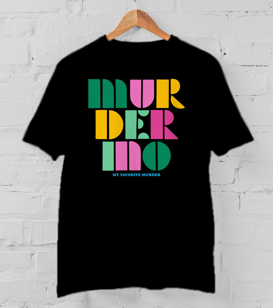 Murderino My Favorite Murder Colorful 70s Font T-Shirt