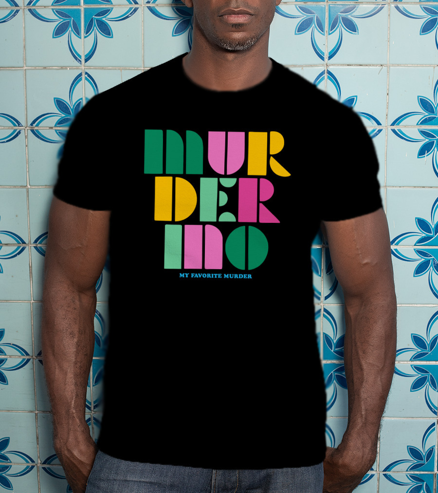 Murderino My Favorite Murder Colorful 70s Font T-Shirt