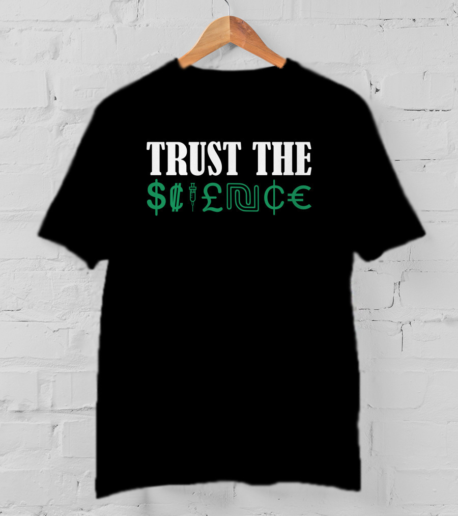 Trust The $cience Limited Available T-Shirt