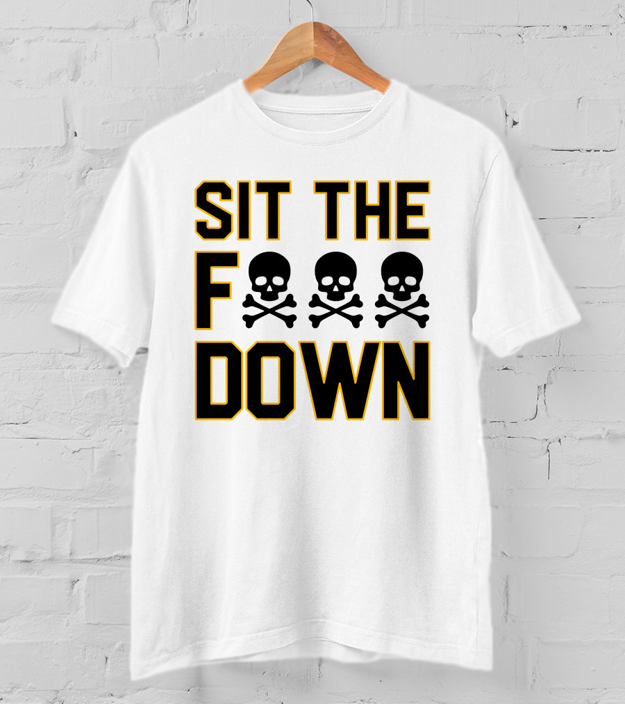 Sit The Skull And Crossbones Down T-Shirt