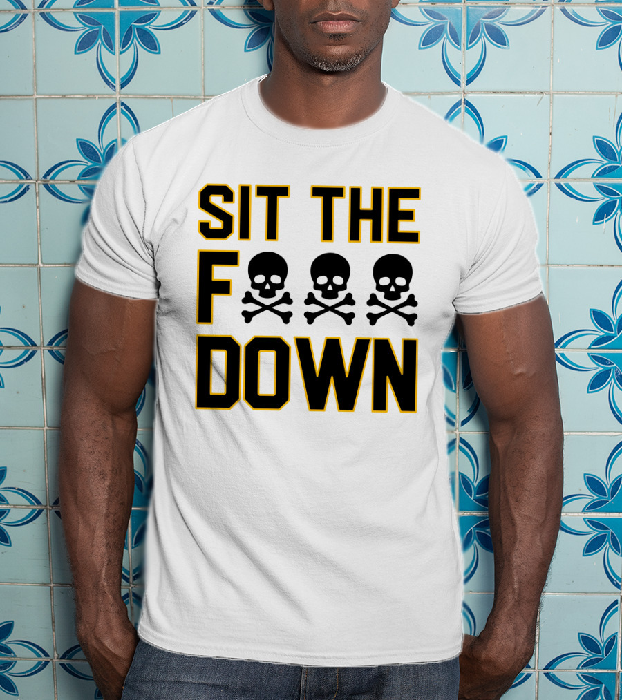 Sit The Skull And Crossbones Down T-Shirt