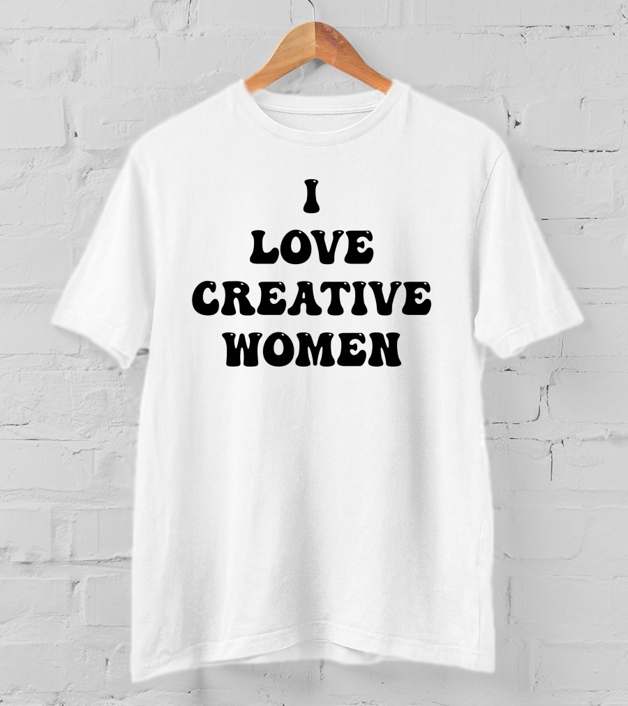 I Love Creative Women Statement Empowerment Aesthetic T-Shirt