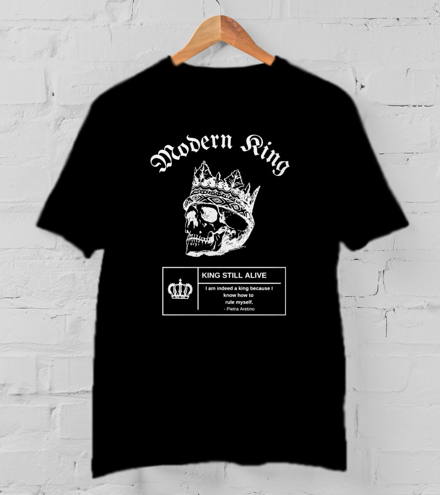 Modern King Skull With Crown King Still Alive Quote By Pietra Aretino T-Shirt