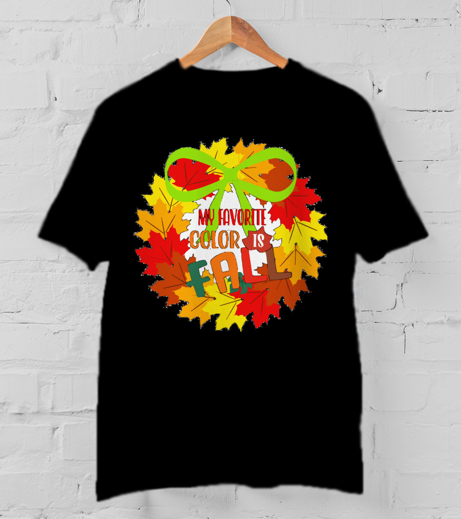 My Favorite Color Is Fall Leaf Wreath With Green Bow T-Shirt