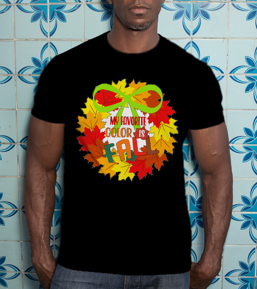 My Favorite Color Is Fall Leaf Wreath With Green Bow T-Shirt
