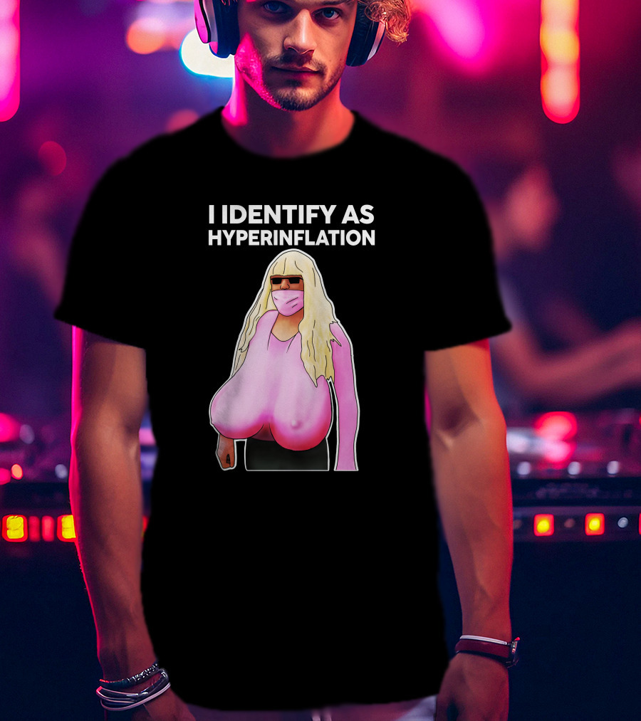 I Identify As Hyperinflation Pink Mask Sunglasses Blonde Wig T-Shirt