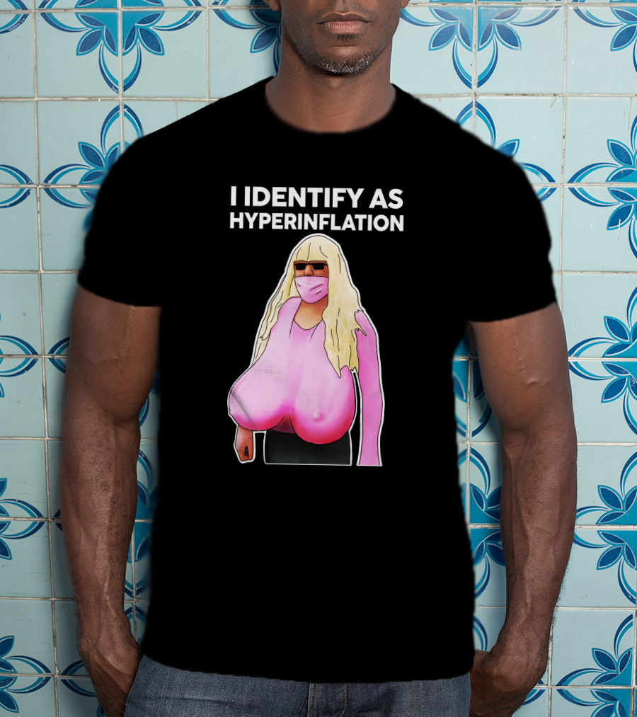 I Identify As Hyperinflation Pink Mask Sunglasses Blonde Wig T-Shirt