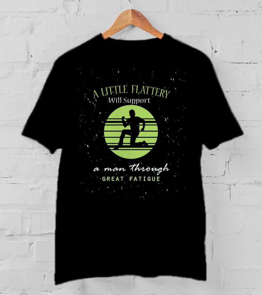 A Little Flattery Will Support A Man Through Great Fatigue Silhouette Running Track Lines T-Shirt