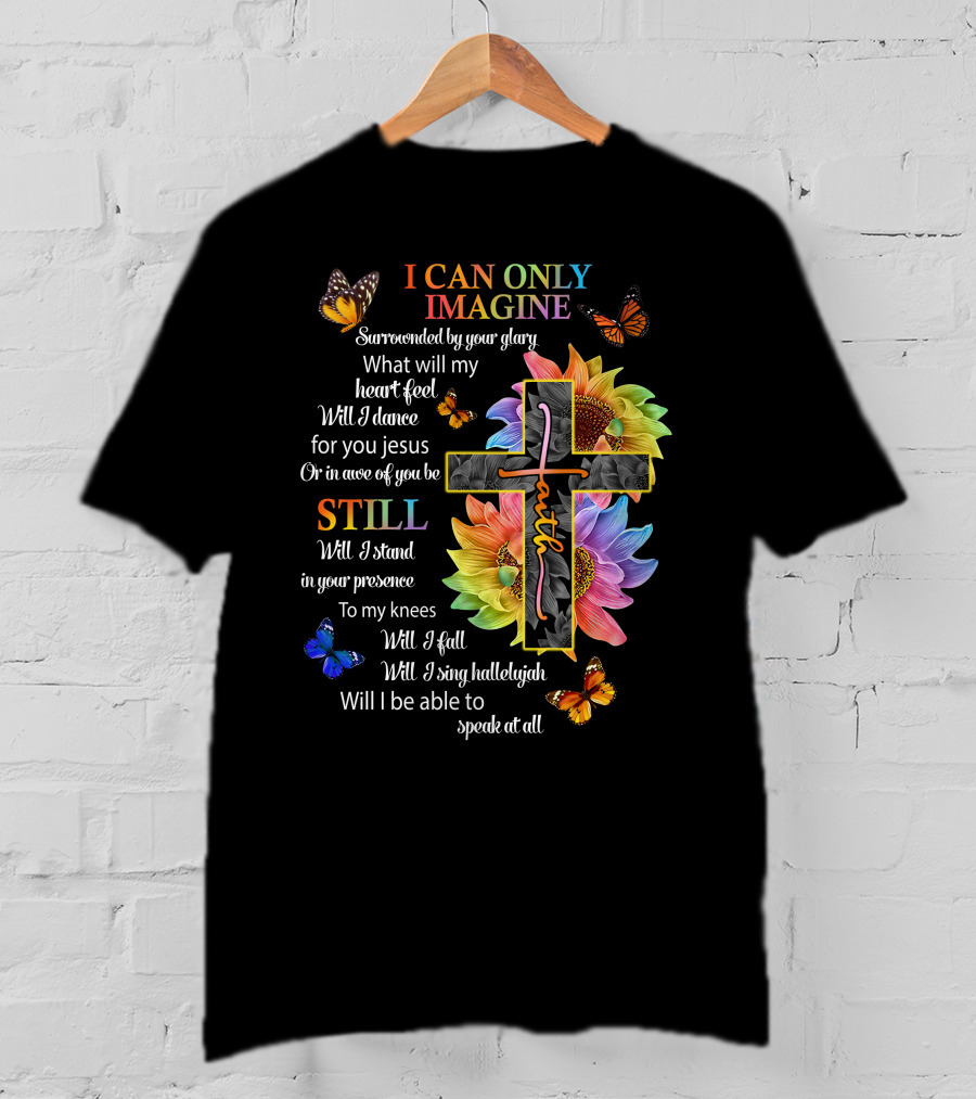 I Can Only Imagine Surrounded By Your Glory Colorful Faith And Butterflies T-Shirt