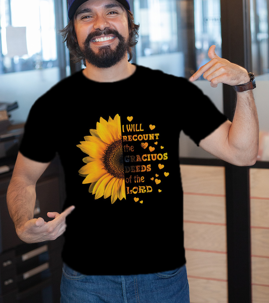 I Will Recount The Gracious Words Of The Lord Sunflower Hearts T-Shirt