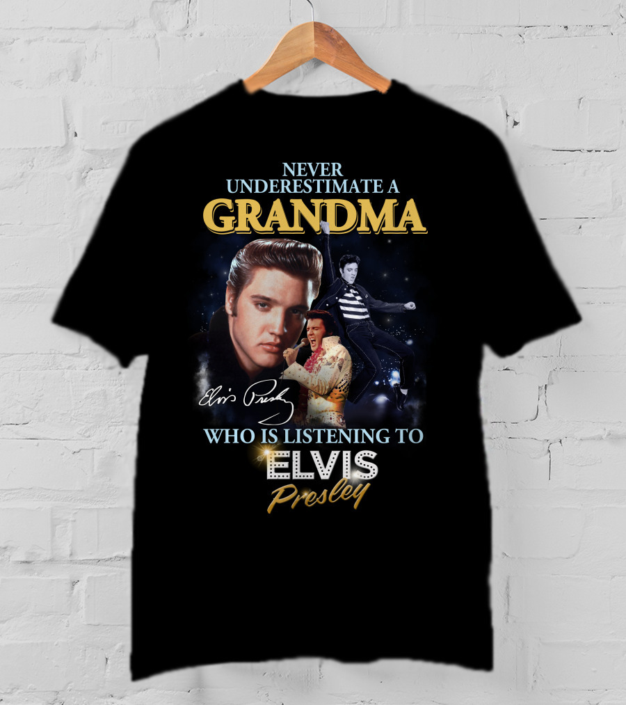 Never Underestimate A Grandma Who Is Listening To Elvis Presley T-Shirt