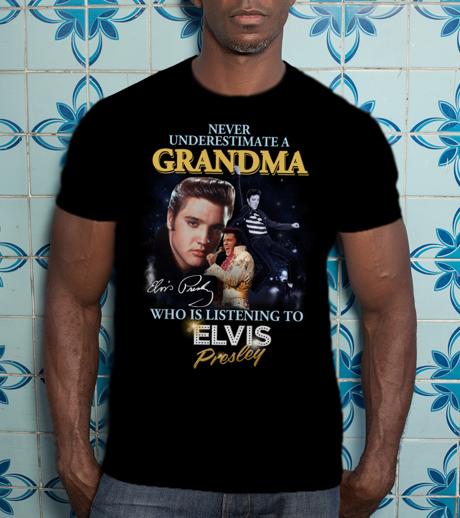Never Underestimate A Grandma Who Is Listening To Elvis Presley T-Shirt